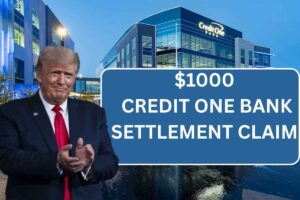 $1000 Credit One Bank Settlement Claim 2025 – Claim Form, Last Date & How To?