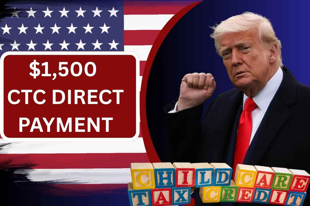 $1,500 CTC Direct Payment In June 2025