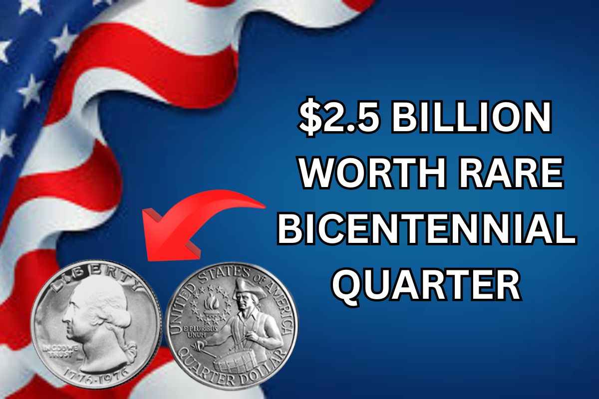 $2.5 Billion Worth Rare Bicentennial Quarter 2025 
