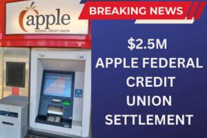 $2.5M Apple Federal Credit Union Settlement Claim In June 2025 – Know Who Is Eligible To Apply?
