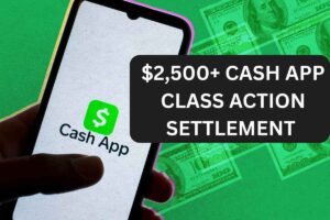 $2,500+ Cash App Class Action Settlement Payment Status 2025 – Check Eligibility