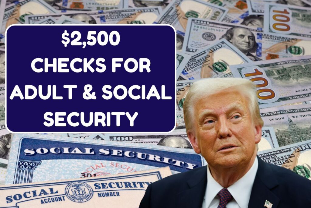 $2500 Checks For Adults & Social Security Recipients In June 2025 - Are You Ready?