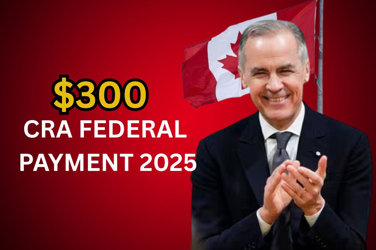$300 CRA Federal Payment 2025
