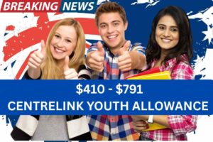 $410 – $791 Centrelink Youth Allowance In July 2025 – Check Payout Date