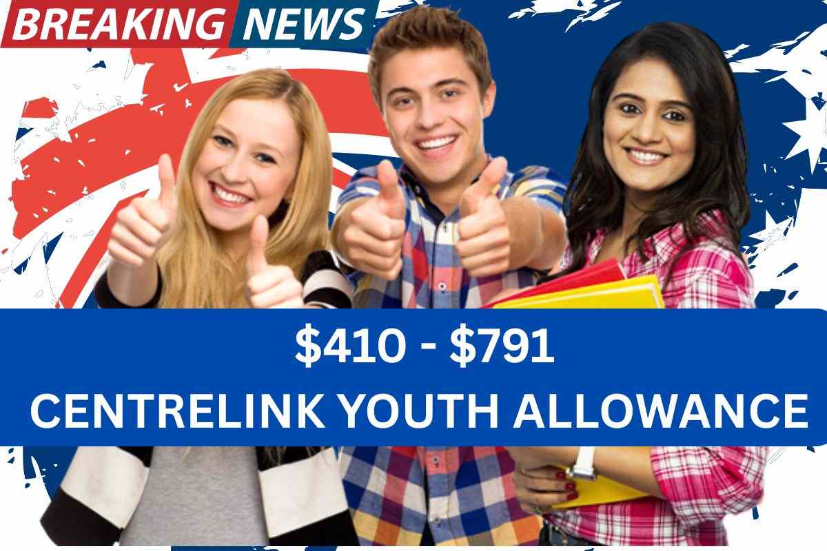$410 - $791 Centrelink Youth Allowance In July 2025