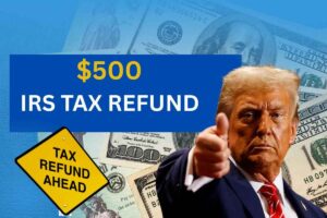 $500 IRS Tax Refund 2025 – Check Payment Status & Eligibility