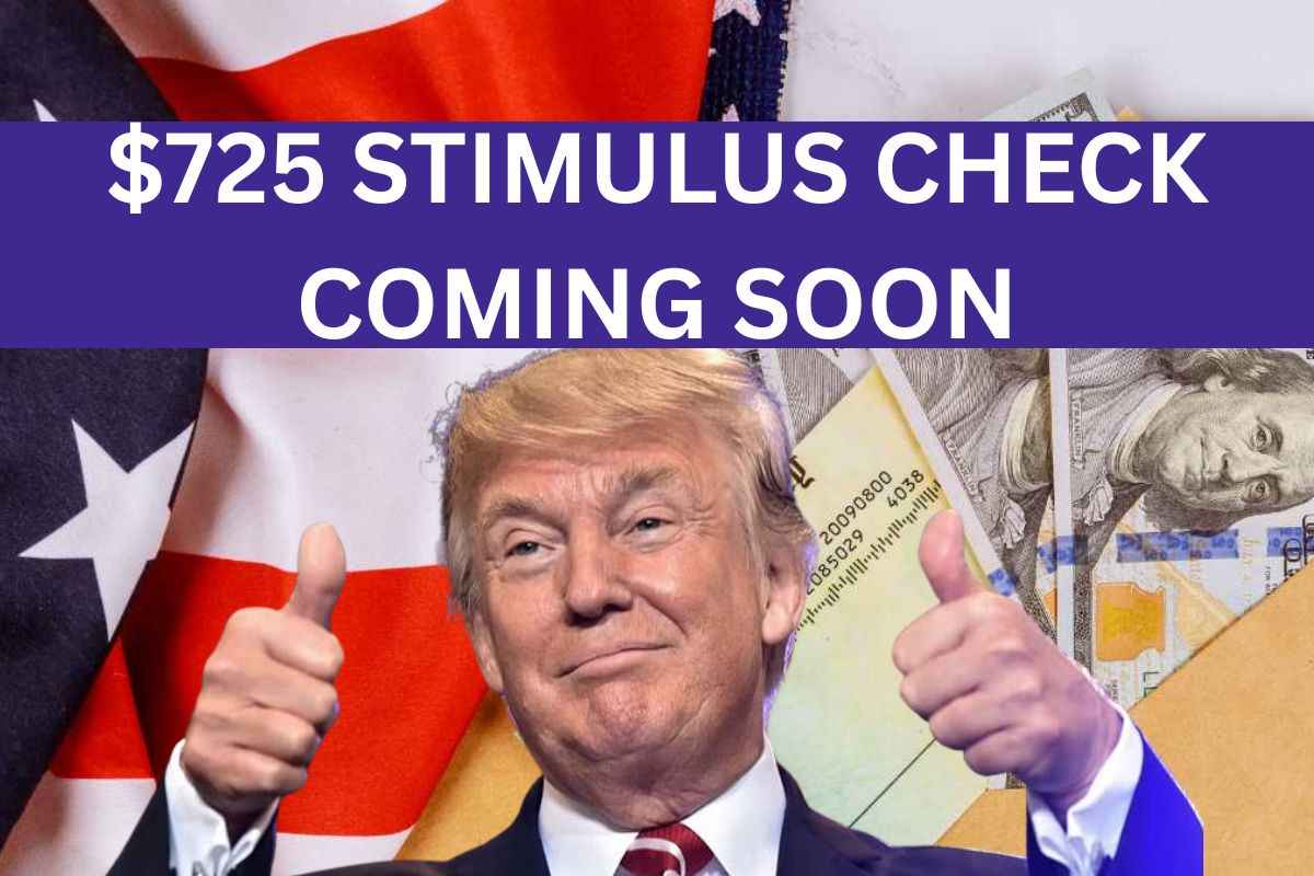 $725 Stimulus Check Coming Soon