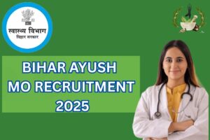 Bihar Ayush MO Recruitment 2025: Notification, Application Form, Vacancy