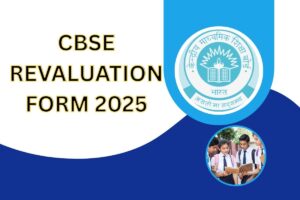 CBSE Revaluation Form 2025: Class 10th 12th Rechecking @ cbse.gov.in