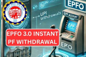EPFO 3.0 Instant PF Withdrawal In 2025 – EPFO Hike News, Rules