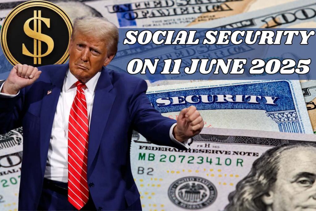Social Security On 11 June 2025