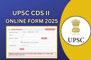 UPSC CDS II Online Form 2025: Notification, Registration, Last Date